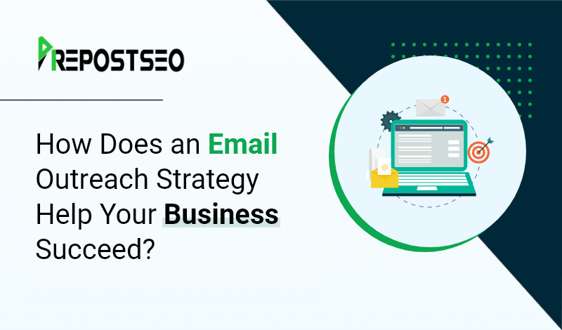 How Does an Email Outreach Strategy Help Your Business Succeed?